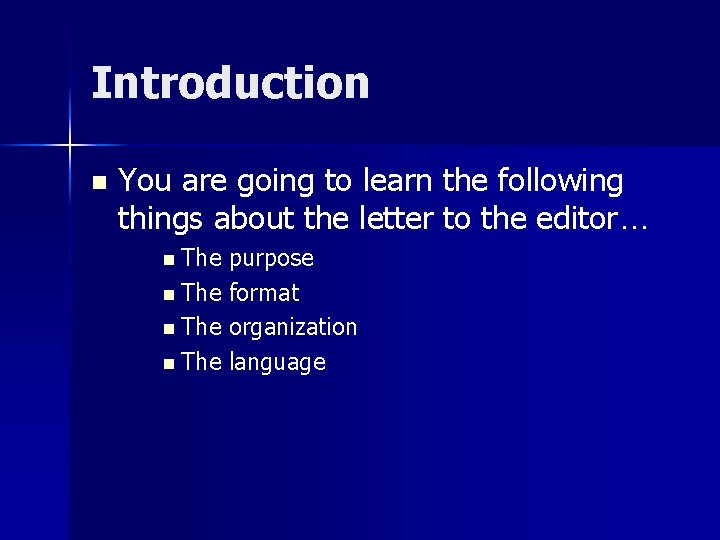 Introduction n You are going to learn the following things about the letter to