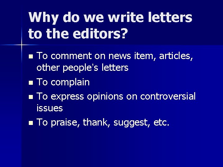 Why do we write letters to the editors? To comment on news item, articles,