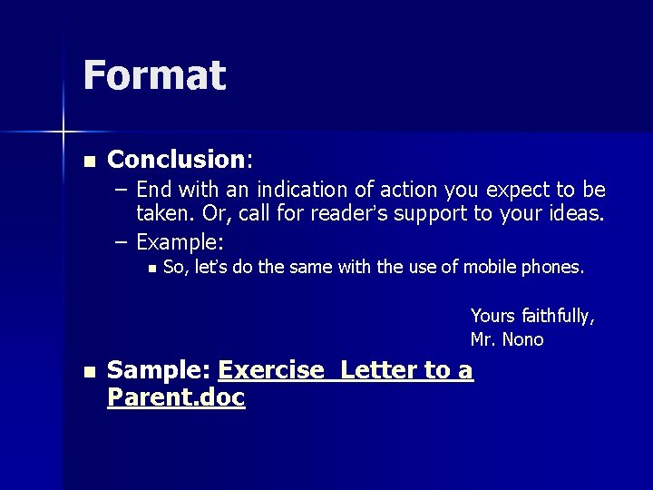 Format n Conclusion: – End with an indication of action you expect to be