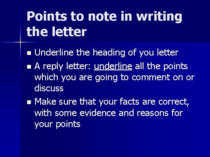 Points to note in writing the letter Underline the heading of you letter n