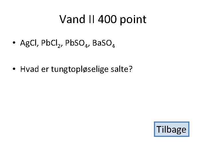 Vand II 400 point • Ag. Cl, Pb. Cl 2, Pb. SO 4, Ba.
