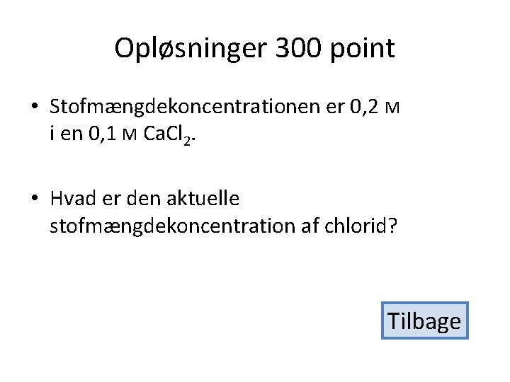Opløsninger 300 point • Stofmængdekoncentrationen er 0, 2 M i en 0, 1 M