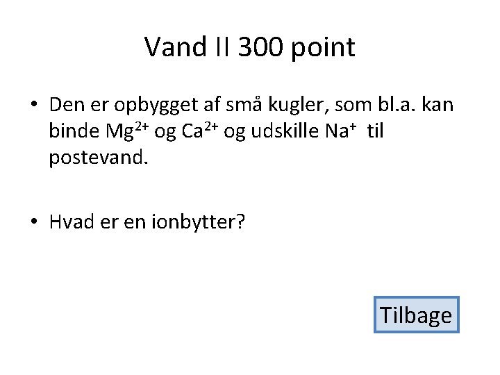 Vand II 300 point • Den er opbygget af små kugler, som bl. a.
