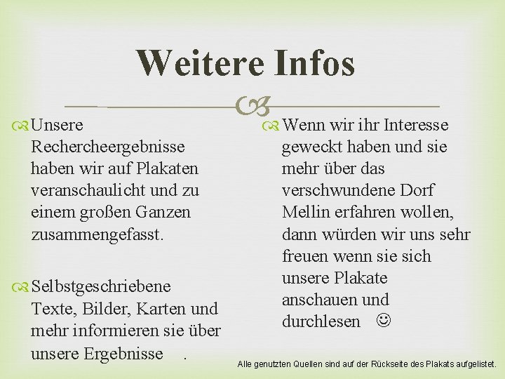 Weitere Infos Wenn wir ihr Interesse Unsere Rechercheergebnisse haben wir auf Plakaten veranschaulicht und