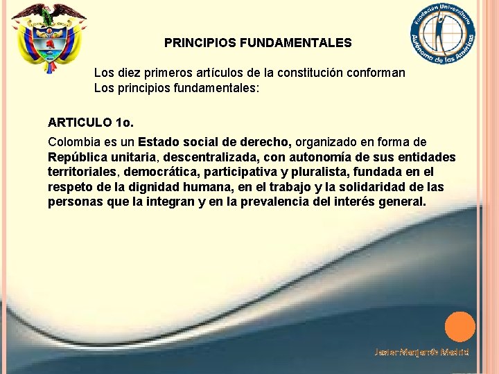 PRINCIPIOS FUNDAMENTALES Los diez primeros artículos de la constitución conforman Los principios fundamentales: ARTICULO