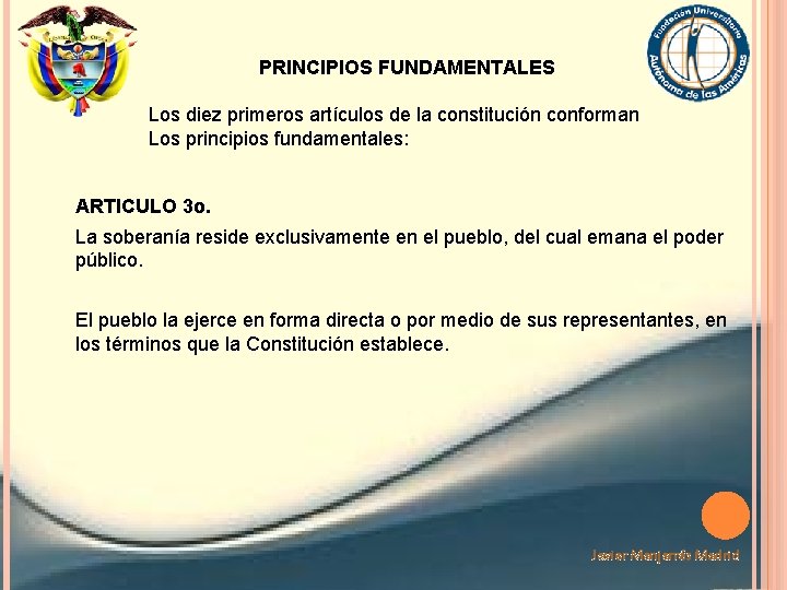 PRINCIPIOS FUNDAMENTALES Los diez primeros artículos de la constitución conforman Los principios fundamentales: ARTICULO