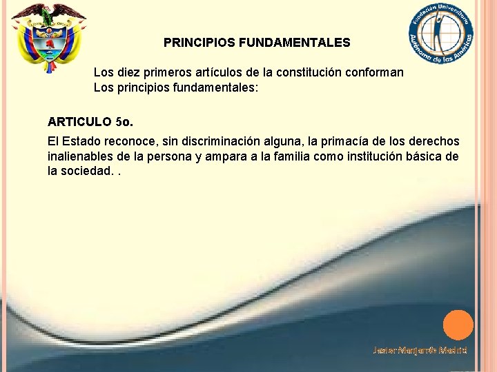 PRINCIPIOS FUNDAMENTALES Los diez primeros artículos de la constitución conforman Los principios fundamentales: ARTICULO