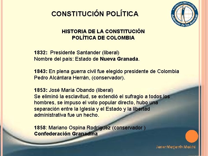 CONSTITUCIÓN POLÍTICA HISTORIA DE LA CONSTITUCIÓN POLÍTICA DE COLOMBIA 1832: Presidente Santander (liberal) Nombre