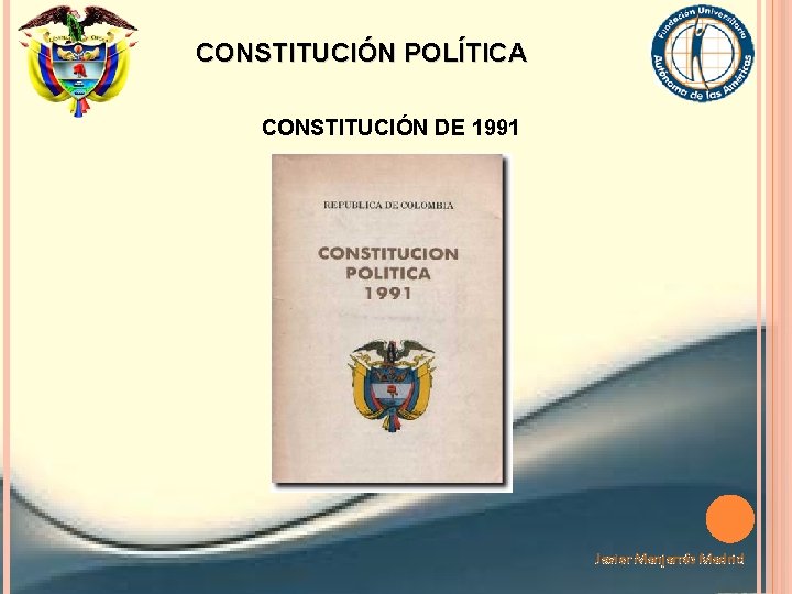 CONSTITUCIÓN POLÍTICA CONSTITUCIÓN DE 1991 Javier Manjarrés Madrid 