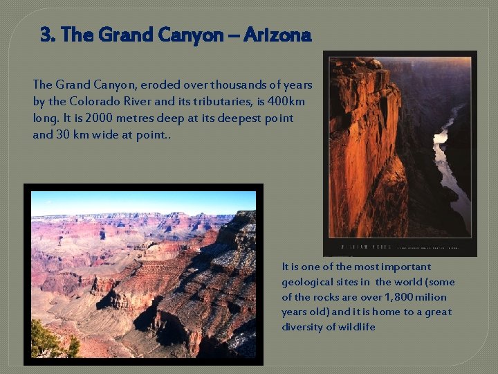 3. The Grand Canyon – Arizona The Grand Canyon, eroded over thousands of years