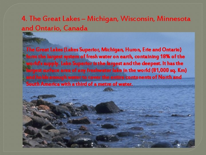 4. The Great Lakes – Michigan, Wisconsin, Minnesota and Ontario, Canada The Great Lakes