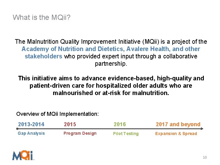 What is the MQii? The Malnutrition Quality Improvement Initiative (MQii) is a project of