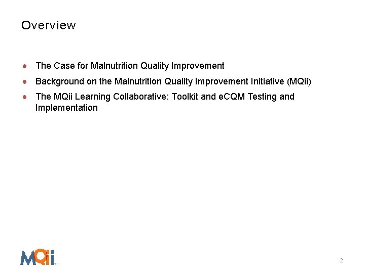 Overview ● The Case for Malnutrition Quality Improvement ● Background on the Malnutrition Quality