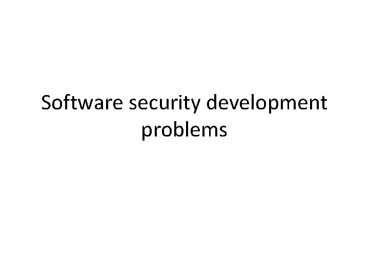 Software security development problems 