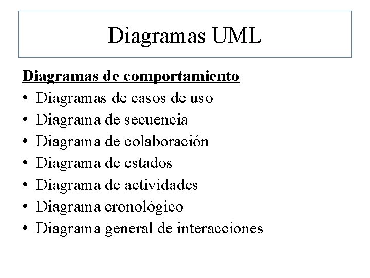Diagramas UML Diagramas de comportamiento • Diagramas de casos de uso • Diagrama de