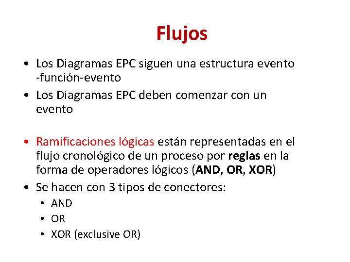 Flujos • Los Diagramas EPC siguen una estructura evento -función-evento • Los Diagramas EPC