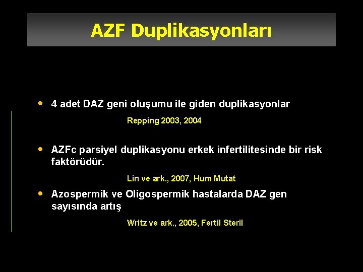 AZF Duplikasyonları • 4 adet DAZ geni oluşumu ile giden duplikasyonlar Repping 2003, 2004