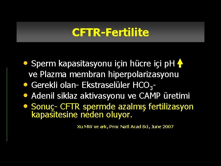 CFTR-Fertilite • Sperm kapasitasyonu için hücre içi p. H ve Plazma membran hiperpolarizasyonu •