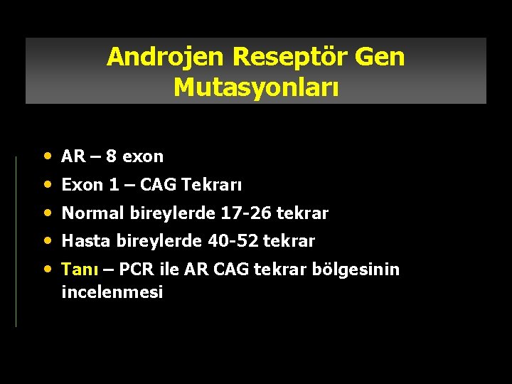 Androjen Reseptör Gen Mutasyonları • • • AR – 8 exon Exon 1 –