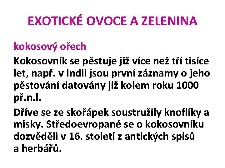 EXOTICKÉ OVOCE A ZELENINA kokosový ořech Kokosovník se pěstuje již více než tří tisíce