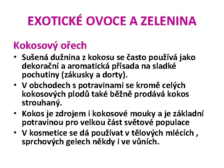 EXOTICKÉ OVOCE A ZELENINA Kokosový ořech • Sušená dužnina z kokosu se často používá