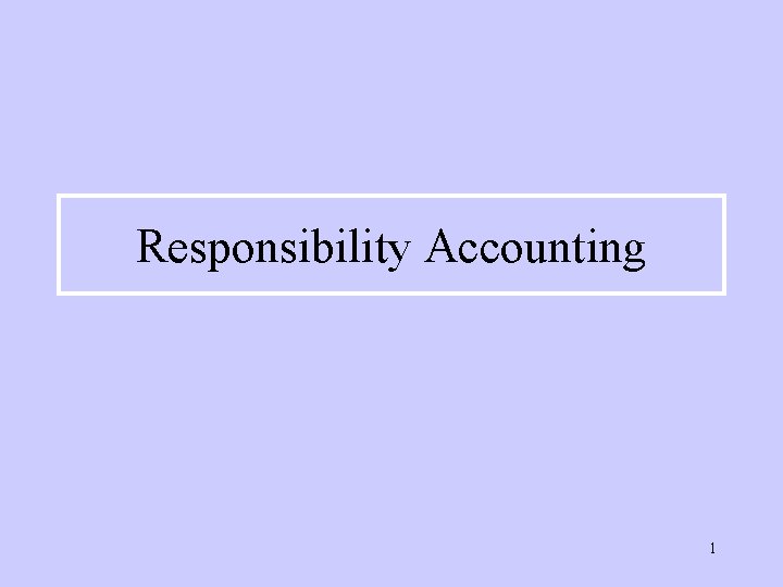 Responsibility Accounting 1 