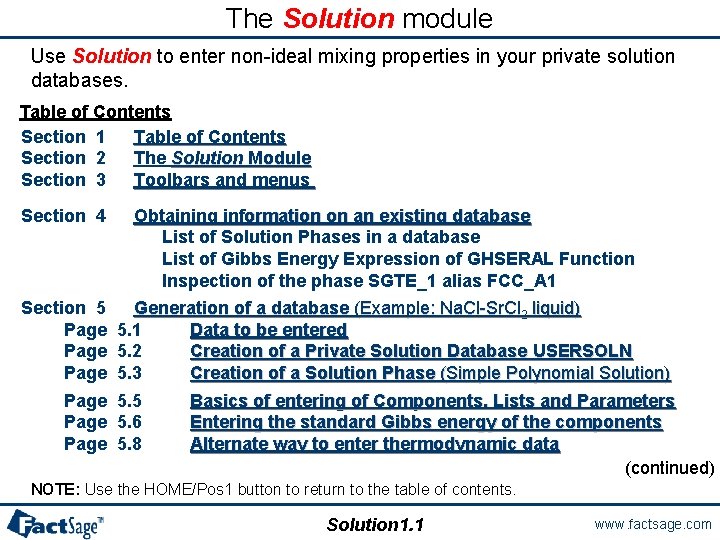 The Solution module Use Solution to enter non-ideal mixing properties in your private solution