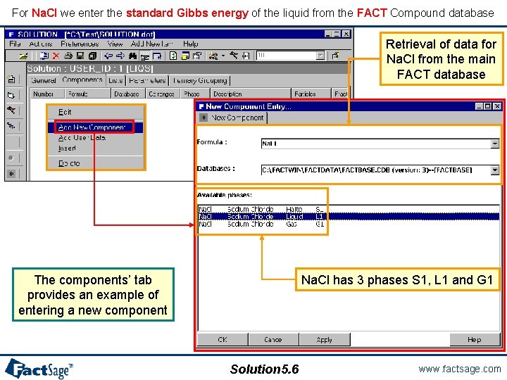 For Na. Cl we enter the standard Gibbs energy of the liquid from the