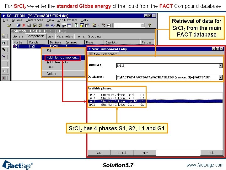 For Sr. Cl 2 we enter the standard Gibbs energy of the liquid from