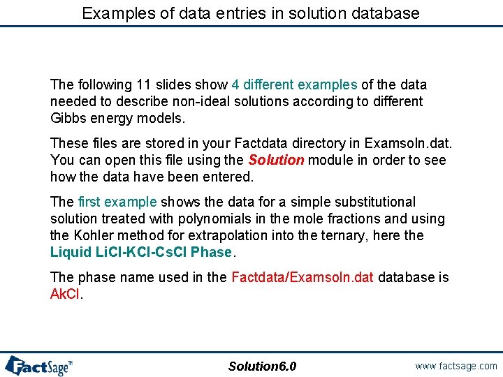 Examples of data entries in solution database The following 11 slides show 4 different