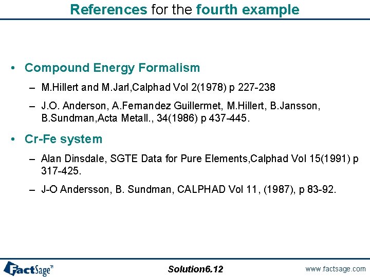 References for the fourth example • Compound Energy Formalism – M. Hillert and M.