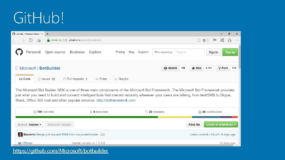 Git. Hub! https: //github. com/Microsoft/botbuilder 