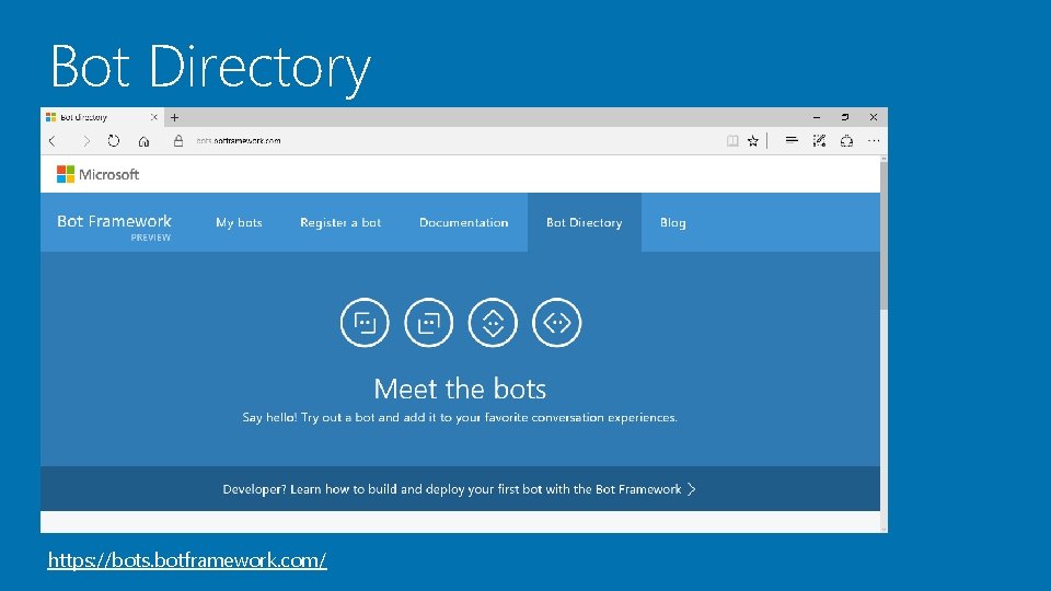 Bot Directory https: //bots. botframework. com/ 