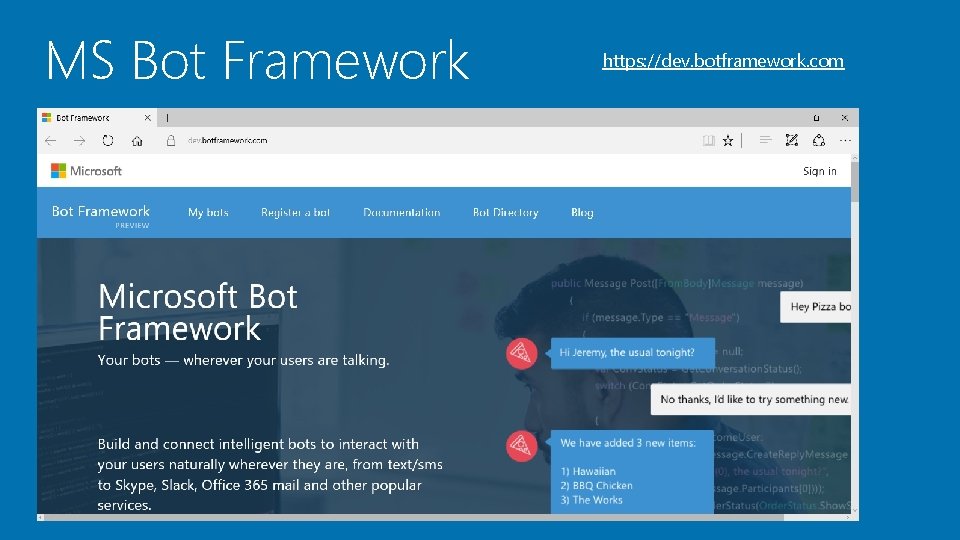 MS Bot Framework https: //dev. botframework. com 