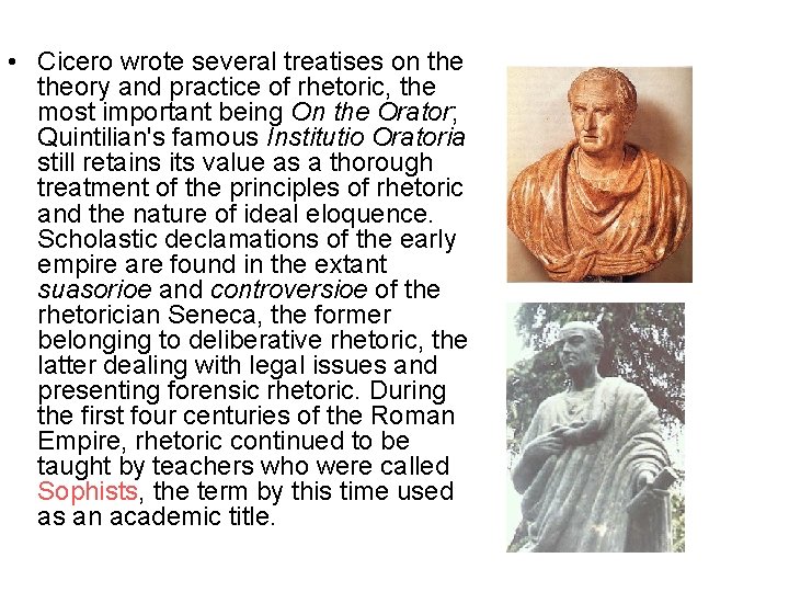  • Cicero wrote several treatises on theory and practice of rhetoric, the most