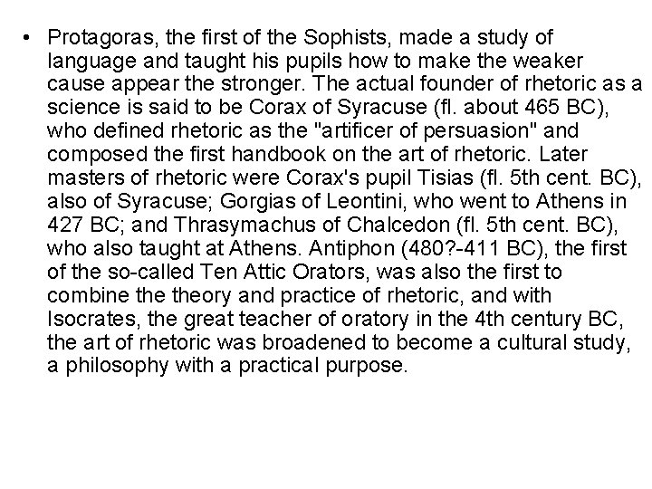  • Protagoras, the first of the Sophists, made a study of language and