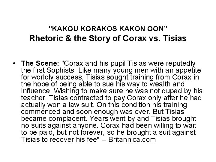 "KAKOU KORAKOS KAKON OON” Rhetoric & the Story of Corax vs. Tisias • The