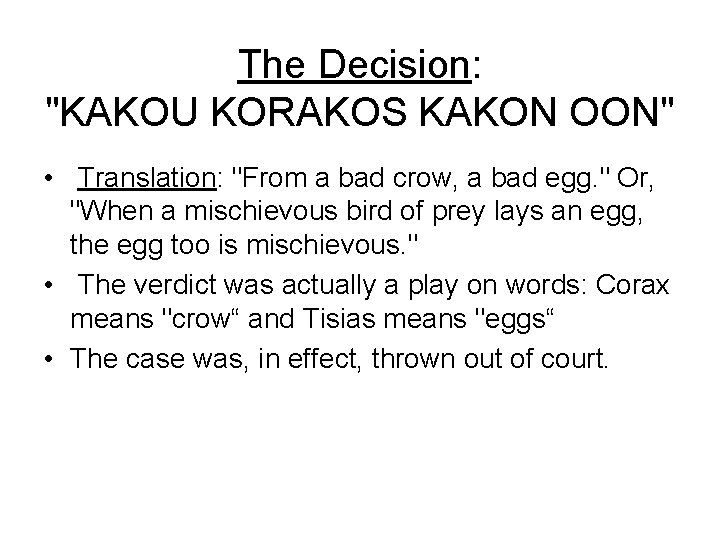 The Decision: "KAKOU KORAKOS KAKON OON" • Translation: "From a bad crow, a bad