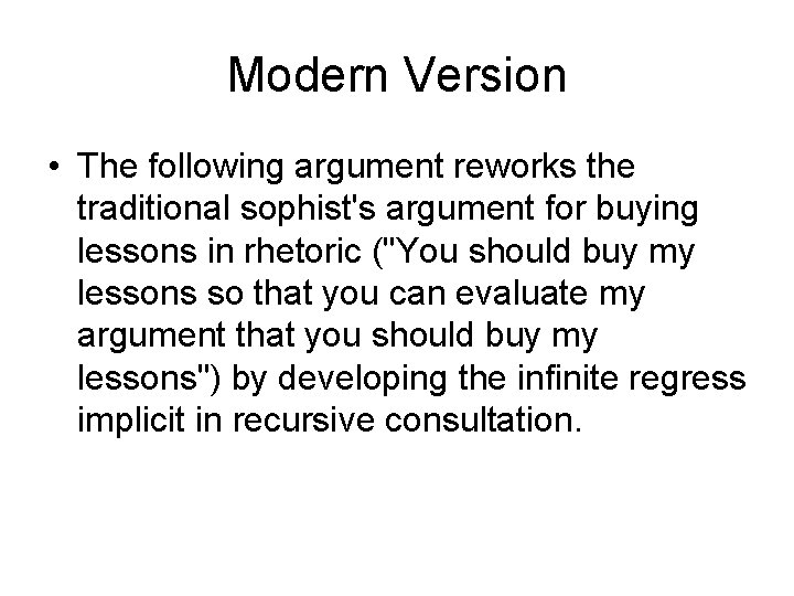 Modern Version • The following argument reworks the traditional sophist's argument for buying lessons