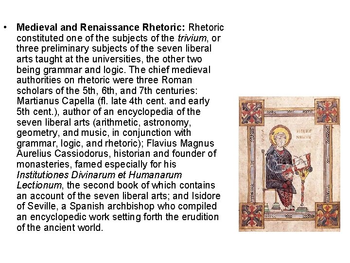  • Medieval and Renaissance Rhetoric: Rhetoric constituted one of the subjects of the