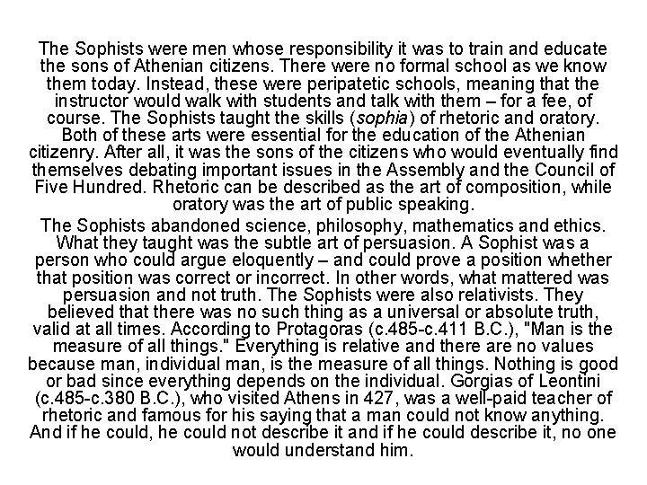 The Sophists were men whose responsibility it was to train and educate the sons