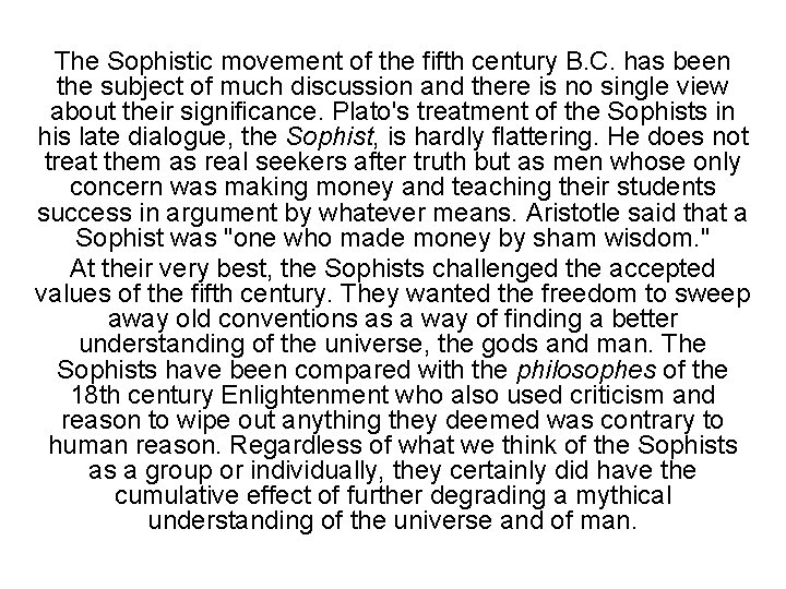 The Sophistic movement of the fifth century B. C. has been the subject of