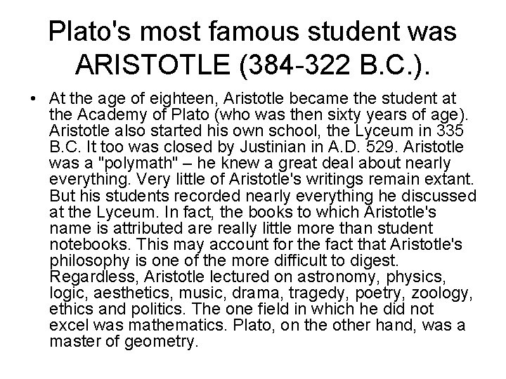 Plato's most famous student was ARISTOTLE (384 -322 B. C. ). • At the