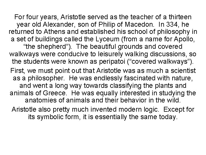 For four years, Aristotle served as the teacher of a thirteen year old Alexander,