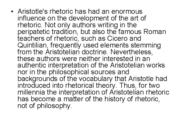  • Aristotle's rhetoric has had an enormous influence on the development of the