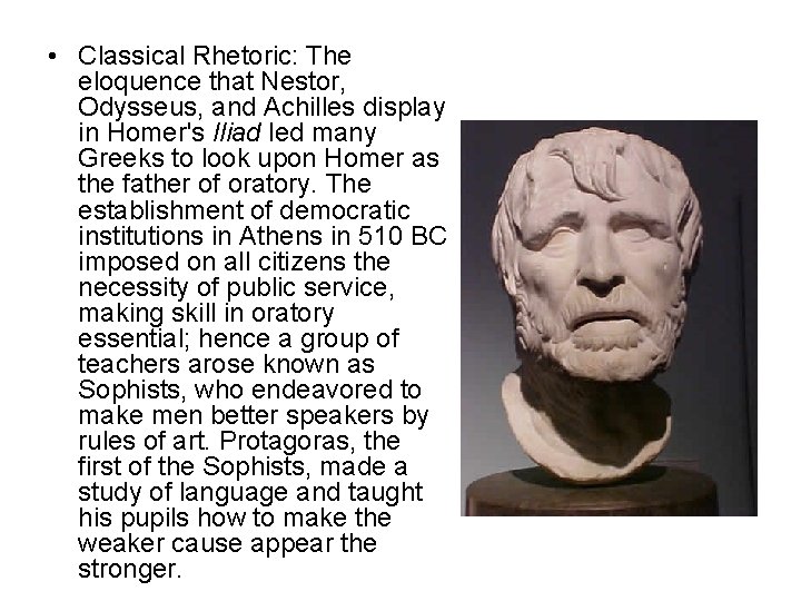  • Classical Rhetoric: The eloquence that Nestor, Odysseus, and Achilles display in Homer's