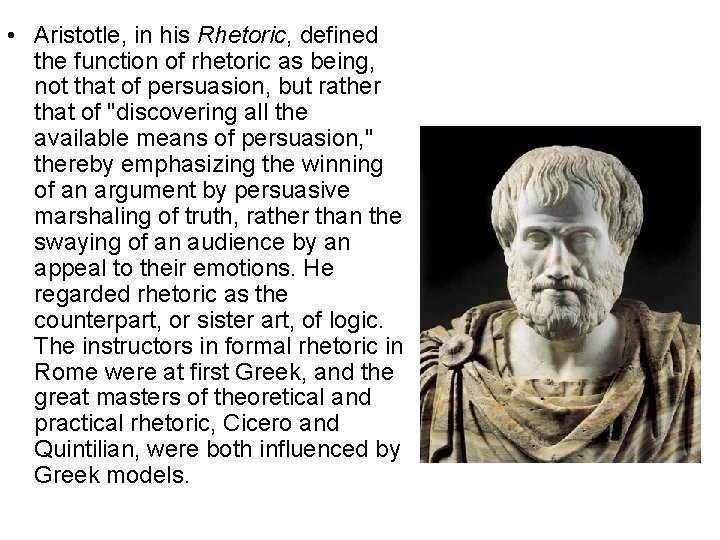  • Aristotle, in his Rhetoric, defined the function of rhetoric as being, not