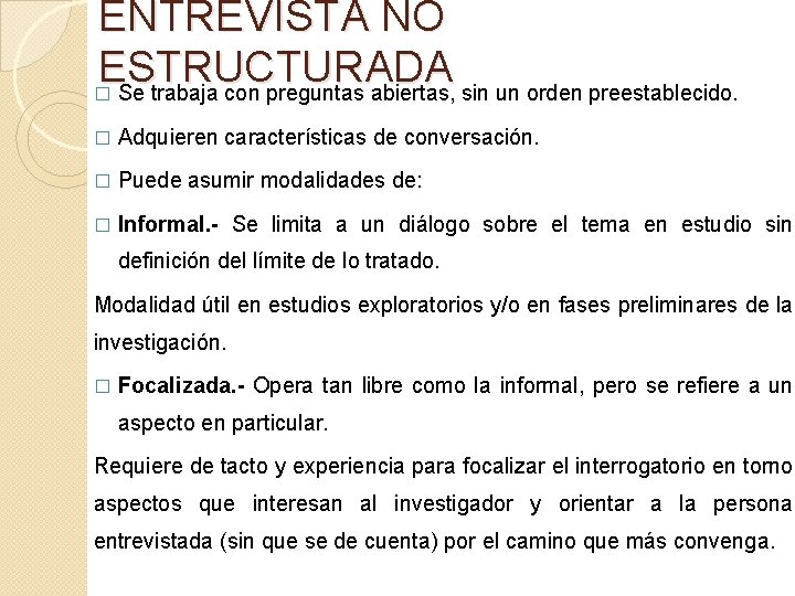 ENTREVISTA NO ESTRUCTURADA � Se trabaja con preguntas abiertas, sin un orden preestablecido. �