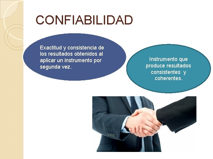 CONFIABILIDAD Exactitud y consistencia de los resultados obtenidos al aplicar un instrumento por segunda