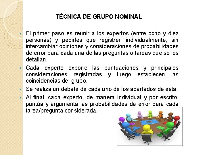 TÉCNICA DE GRUPO NOMINAL El primer paso es reunir a los expertos (entre ocho